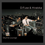 DFuse and Hiratzka Skyline Lounge D:Fuse & Hiratzka - Skyline Lounge